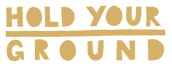 Hold Your Ground